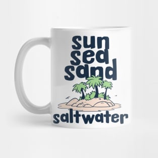 Sun, Sea, Sand, Saltwater Mug